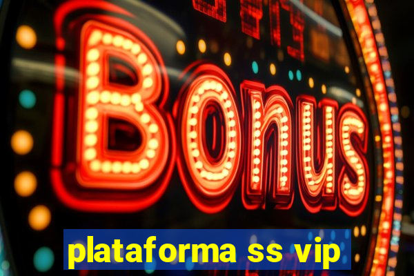 plataforma ss vip